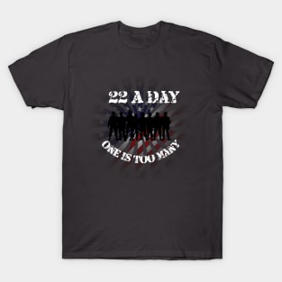 22 A Day One Is Too Many T-Shirt